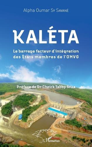 Kaléta: Le barrage facteur d'intégration des Etats membres de l'OMVG