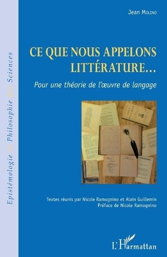 Ce que nous appelons littérature...: Pour une théorie de l'oeuvre de langage