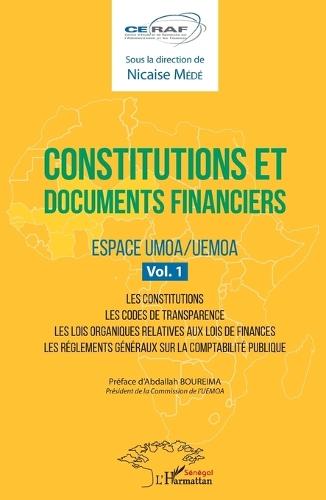 Constitutions et documents financiers Vol 1 Espace UMOA/UEMOA: Les constitutions - Les codes de transparence - Les lois organiques relatives aux lois de finances - Les règlements généraux sur la comptabilité publique
