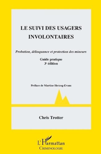 Suivi des usagers involontaires: Probation, délinquance et protection des mineurs Guide pratique - 3e édition