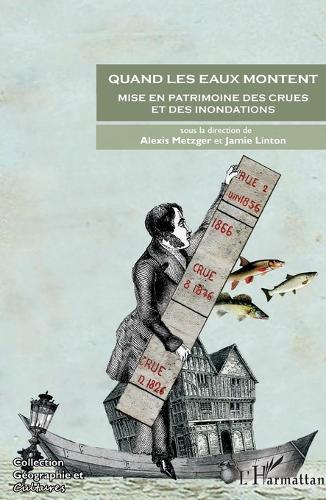 Quand les eaux montent: Mise en patrimoine des crues et des inondations