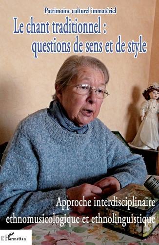Le chant traditionnel: questions de sens et de style: Approche interdisciplinaire ethnomusicologique et ethnolinguistique