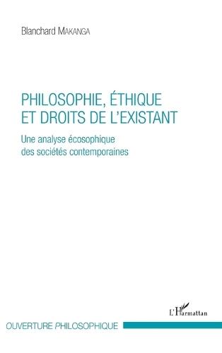 Philosophie, éthique et droits de l'existant: Une analyse écosophique des sociétés contemporaines