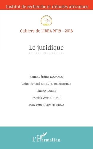 Le juridique: Cahiers de l'IREA n°19 - 2018