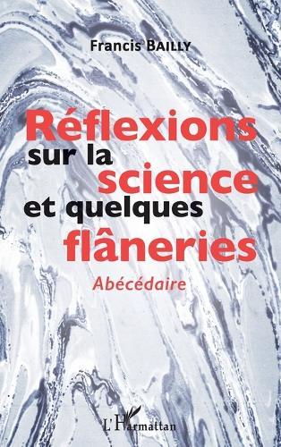 Réflexions sur la science et quelques flâneries: Abécédaire