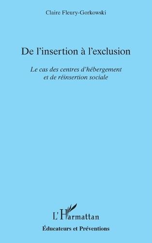 De l'insertion à l'exclusion: Le cas des centres d'hébergement et de réinsertion sociale