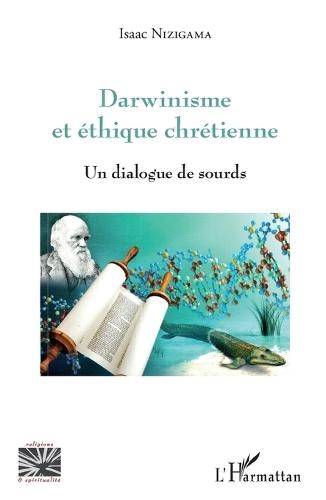Darwinisme et éthique chrétienne: Un dialogue de sourds
