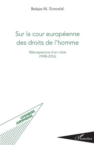 Sur la cour européenne des droits de l'homme: Rétrospective d'un initié (1998-2016)