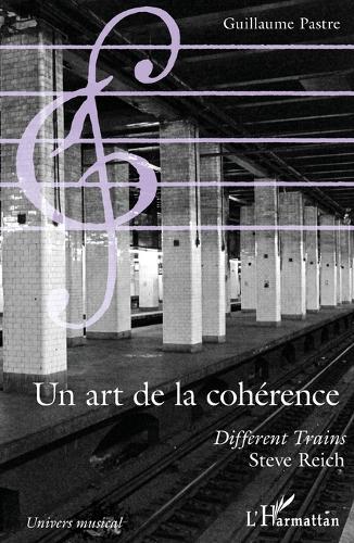 Un art de la cohérence: ""Different trains"", Steve Reich