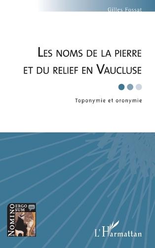 Les noms de la pierre et du relief en Vaucluse: Toponymie et oronymie