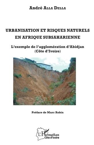 Urbanisation et risques naturels en Afrique subsaharienne: L'exemple de l'agglomération d'Abidjan (Côte d'Ivoire)