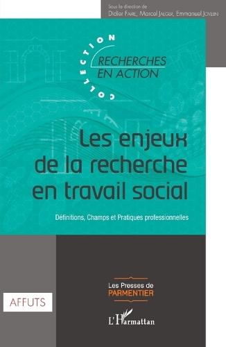 Les enjeux de la recherche en travail social: Définitions, Champs et Pratiques professionnelles