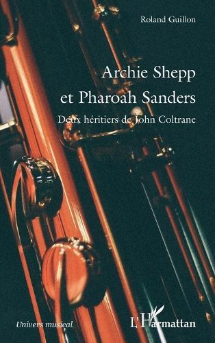 Archie Shepp et Pharoah Sanders: Deux héritiers de John Coltrane