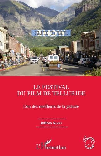 Le Festival du film de Telluride: L'un des meilleurs de la galaxie