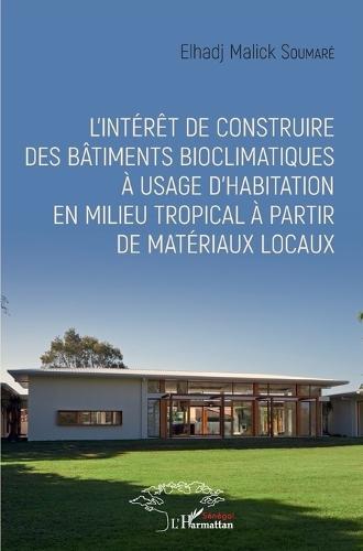 L'intérêt de construire des bâtiments bioclimatiques à usage d'habitation en milieu tropical à partir de matériaux locaux