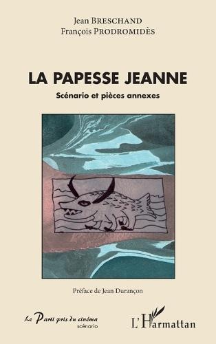 La Papesse Jeanne: Scénario et pièces annexes