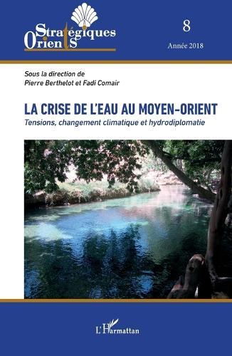 La crise de l'eau au Moyen-Orient: Tensions, changement climatique et hydrodiplomatie