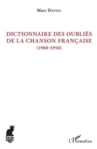Dictionnaire des oubliés de la chanson française: (1900-1950)