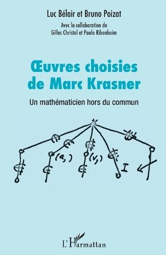Oeuvres choisies de Marc Krasner: Un mathématicien hors du commun