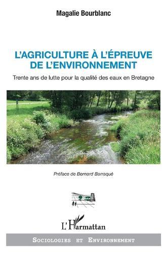 L'agriculture à l'épreuve de l'environnement: Trente ans de lutte pour la qualité des eaux en Bretagne