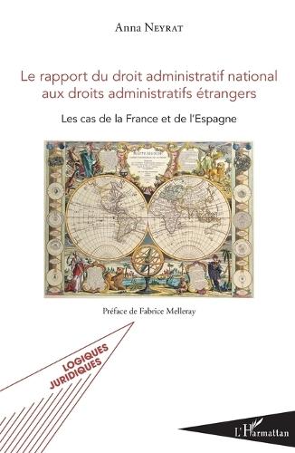 Le rapport du droit administratif national aux droits administratifs étrangers: Les cas de la France et de l'Espagne