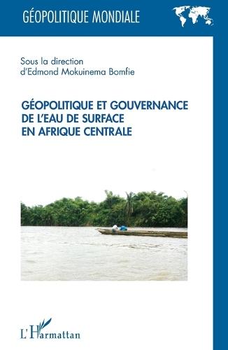 Géopolitique et gouvernance de l'eau de surface en Afrique centrale