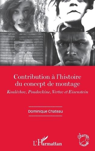 Contribution à l'histoire du concept de montage: Kouléchov, Poudovkine, Vertov et Eisenstein