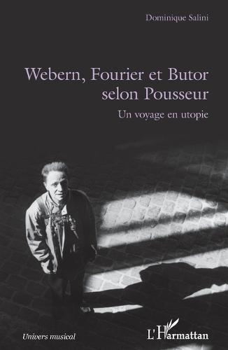 Webern, Fourier et Butor selon Pousseur: Un voyage en utopie