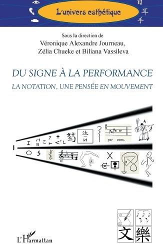 Du signe à la performance: La notation, une pensée en mouvement