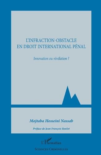 L'infraction-obstacle en droit international pénal: Innovation ou révélation ?