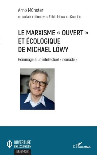 Le marxisme ""ouvert"" et écologique de Michael Löwy: Hommage à un intellectuel ""nomade""