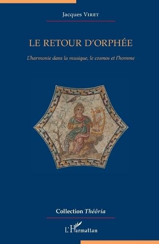 Le retour d'Orphée: L'harmonie dans la musique, le cosmos et l'homme