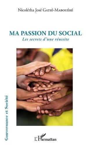 Ma passion du social: Les secrets d'une réussite