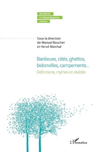 Banlieues, cités ghéttos, bidonvilles, campements...: Définitions, mythes et réalités