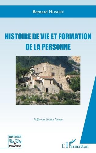 Histoire de vie et formation de la personne: Préface de Gaston Pineau