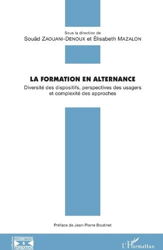 La formation en alternance: Diversité des dispositifs, perspectives des usagers et complexité des approches