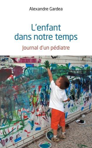 L'enfant dans notre temps: Journal d'un pédiatre