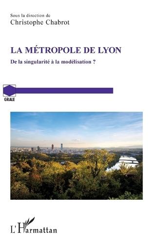 La métropole de Lyon: De la singularité à la modélisation ?