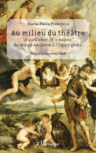 Au milieu du théâtre: ""A quell'amor ch'e palpito"" Du roman-feuilleton à l'Opéra global