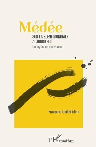 Médée sur la scène mondiale aujourd'hui: Un mythe en mouvement