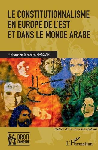 Le constitutionnalisme en Europe de l'Est et dans le monde arabe