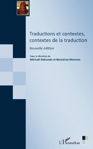 Traductions et contextes, contextes de la traduction: Nouvelle édition