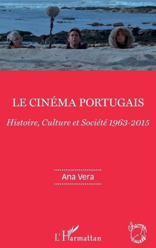 Le cinéma portugais: Histoire, Culture et Société 1963-2015
