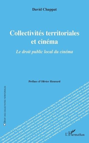 Collectivités territoriales et cinéma: Le droit public local du cinéma