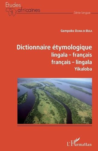 Dictionnaire étymologique lingala-français français-lingala: Yikaloba