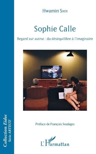 Sophie Calle: Regard sur autrui: du déséquilibre à l'imaginaire