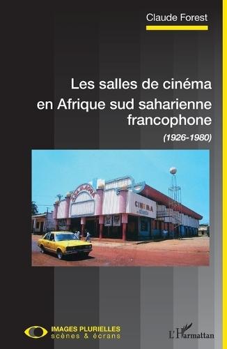 Les salles de cinéma en Afrique sud saharienne francophone: (1926-1980)