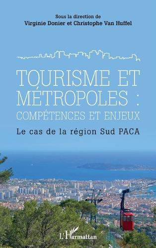 Tourisme et métropoles: compétences et enjeux: Le cas de la région Sud PACA