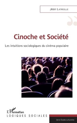 Cinoche et société: Les intuitions sociologiques du cinéma populaire