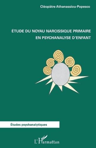 Etude du noyau narcissique primaire en psychanalyse d'enfant